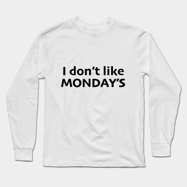 I Don't like Monday's Long Sleeve T-Shirt by downundershooter